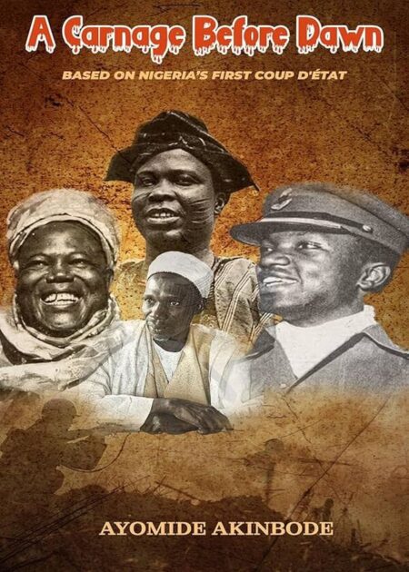 A Carnage Before Dawn: Based on Nigeria's First Coup D'état