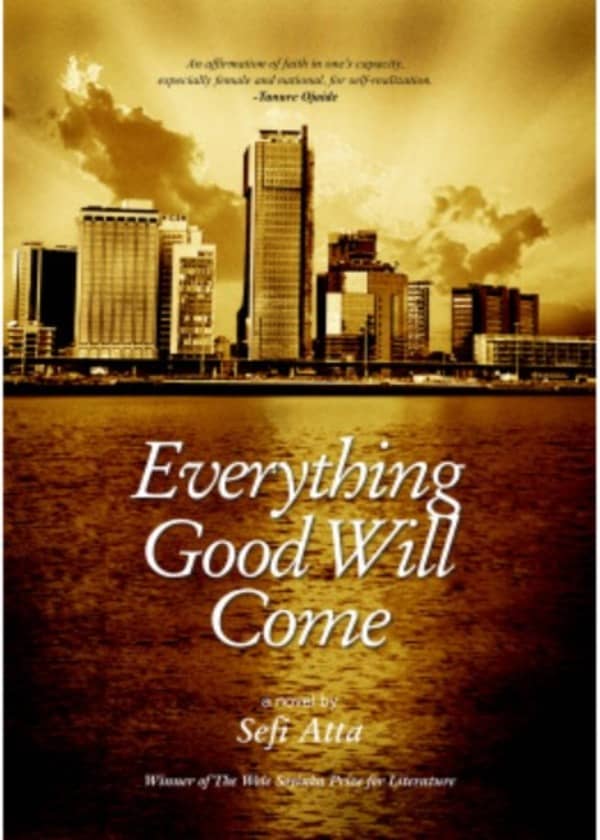 Everything Good Will Come By Sefi Atta