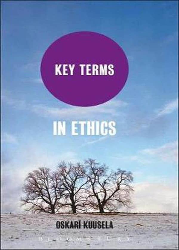 Key Terms in Ethics By Oskari Kuusela