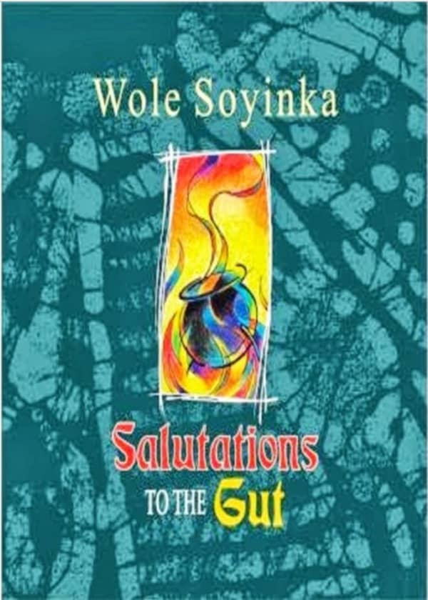 Salutation to the Gut By Wole Soyinka