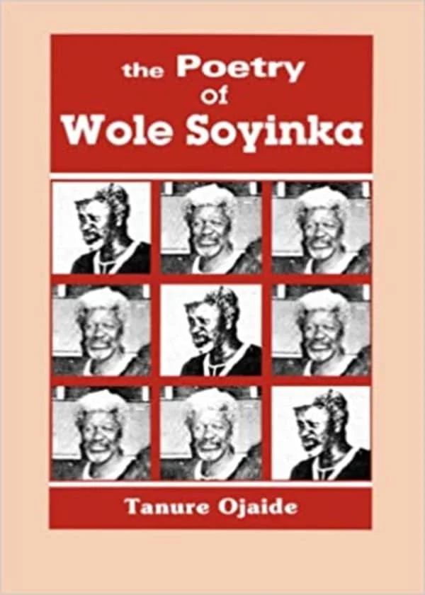 The Poetry of Wole Soyinka By Tanure Ojaide