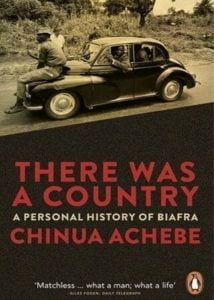 There Was a Country: A Personal History Of Biafra