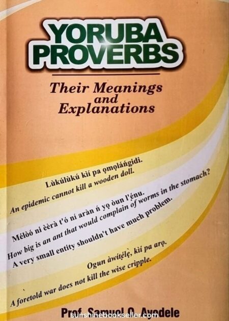 Yoruba Proverbs: Their Meanings and Explanation