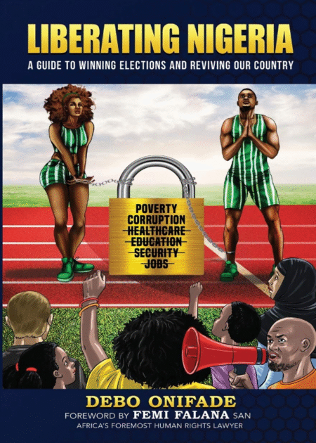 Liberating Nigeria: A Guide to Winning Elections and Reviving Our Country