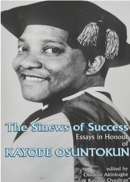 The Sinews of Success: Essays in Honour of Kayode Osuntokun