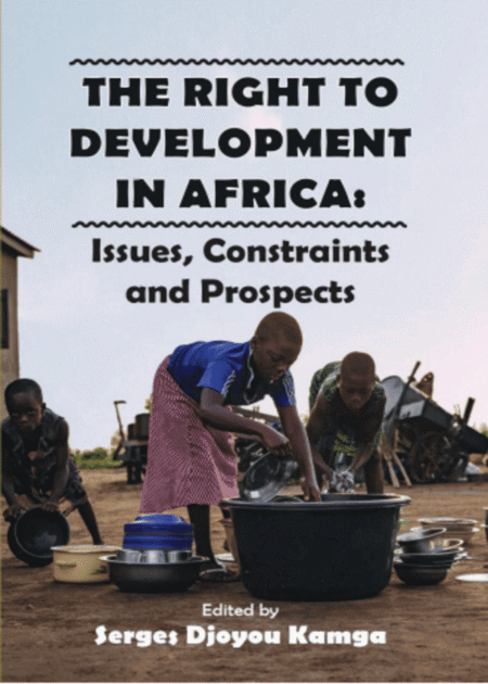 The Right to Development in Africa: Issues, Constraints and Prospects