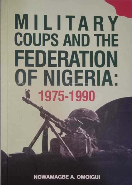 Military Coups and the Federation of Nigeria: 1975–1990
