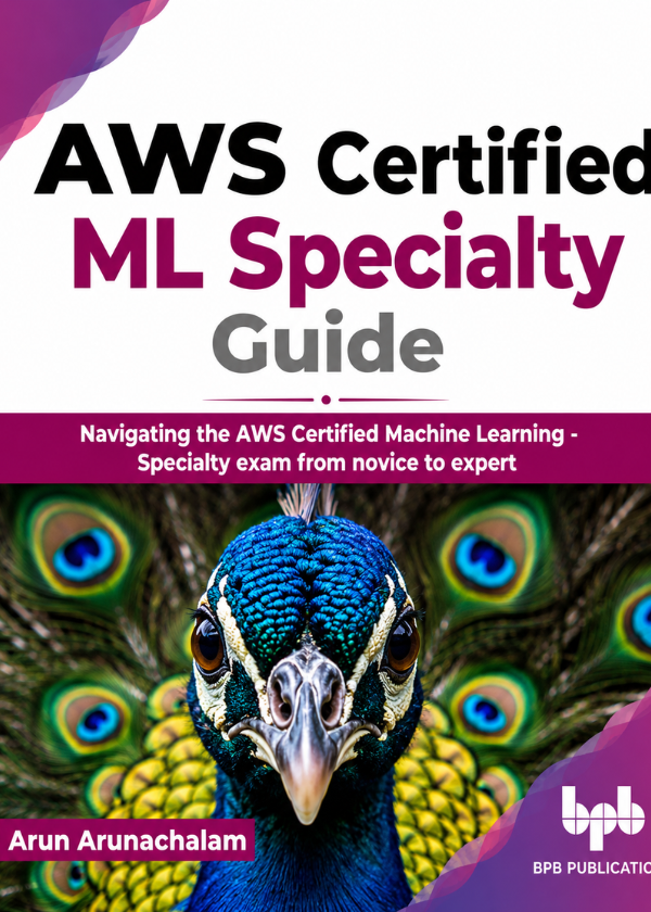 AWS Certified ML Specialty Guide 1 AWS Certified ML Specialty Guide