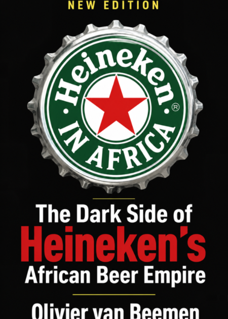 The Dark Side Of Heineken's African Beer Empire