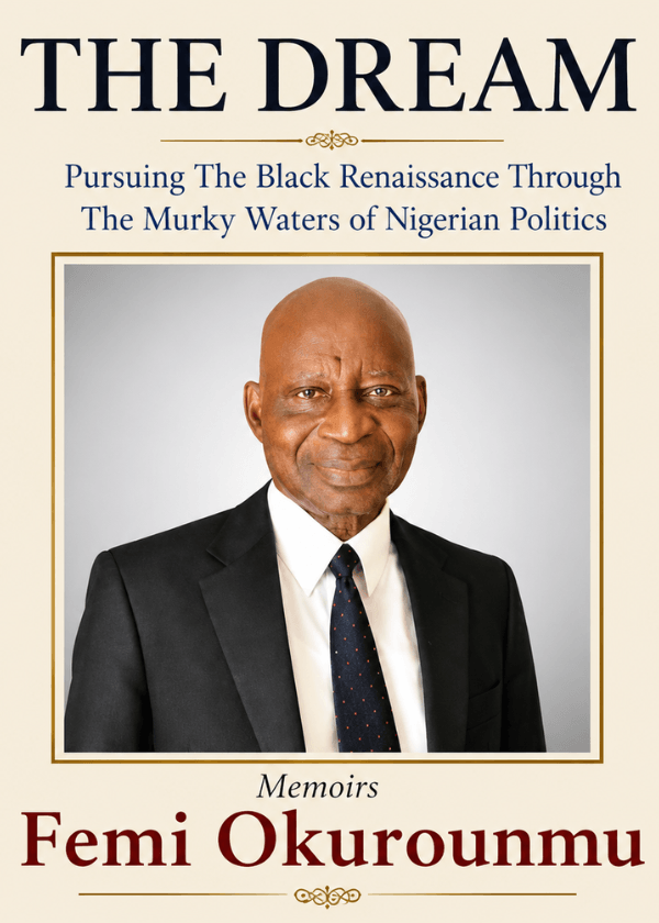 THE DREAM: Pursuing The Black Renaissance Through The Murky Waters Of Nigerian Politics 1 THE DREAM: Pursuing The Black Renaissance Through The Murky Waters Of Nigerian Politics