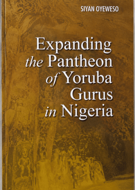 Expanding The Pantheon Of Yoruba Gurus In Nigeria