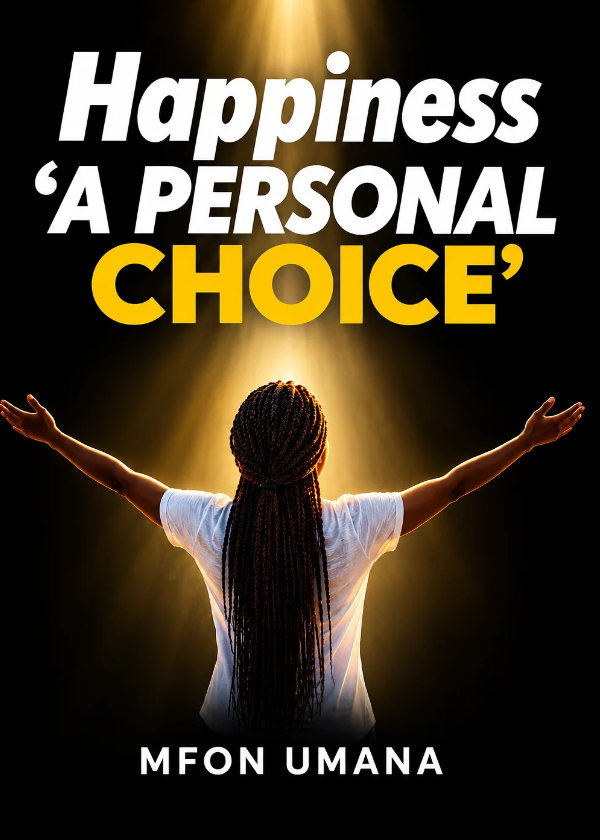 Happiness "A Personal Choice" 1 Happiness "A Personal Choice"
