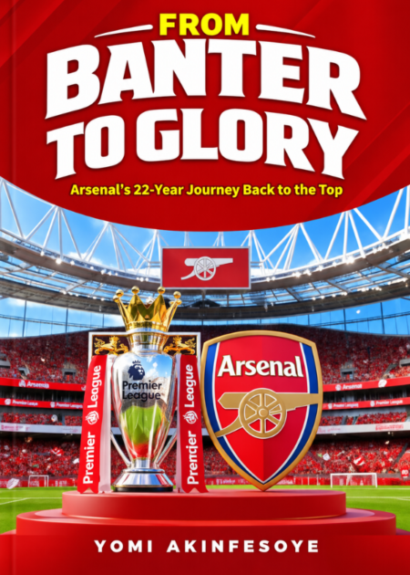 From Banter To Glory: Arsenal' s 22-Years Journey Back To The Top